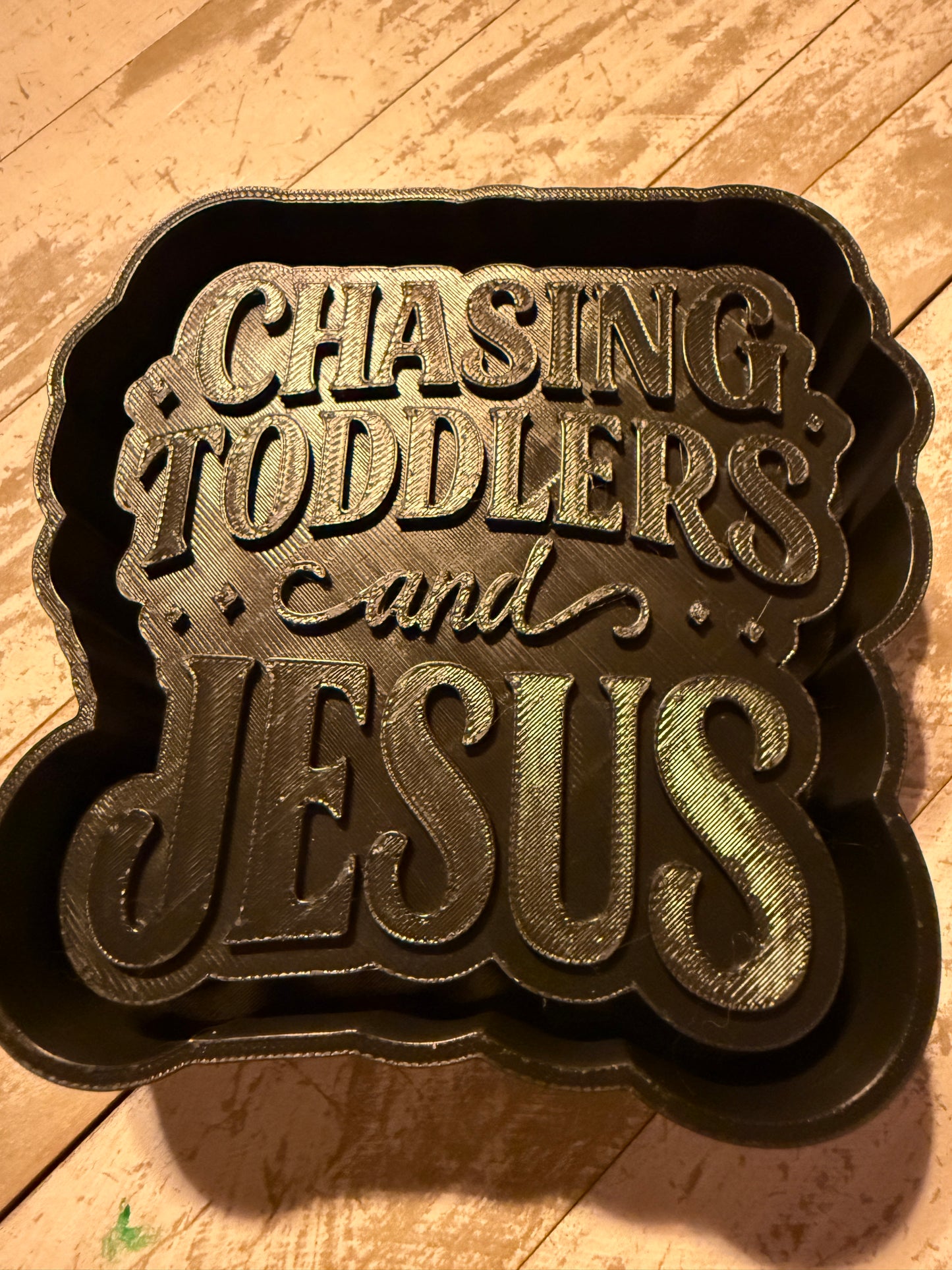 Chasing toddlers and Jesus mold