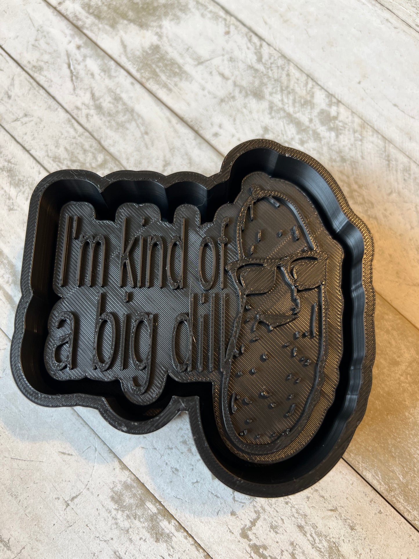 I’m a big dill freshi mold