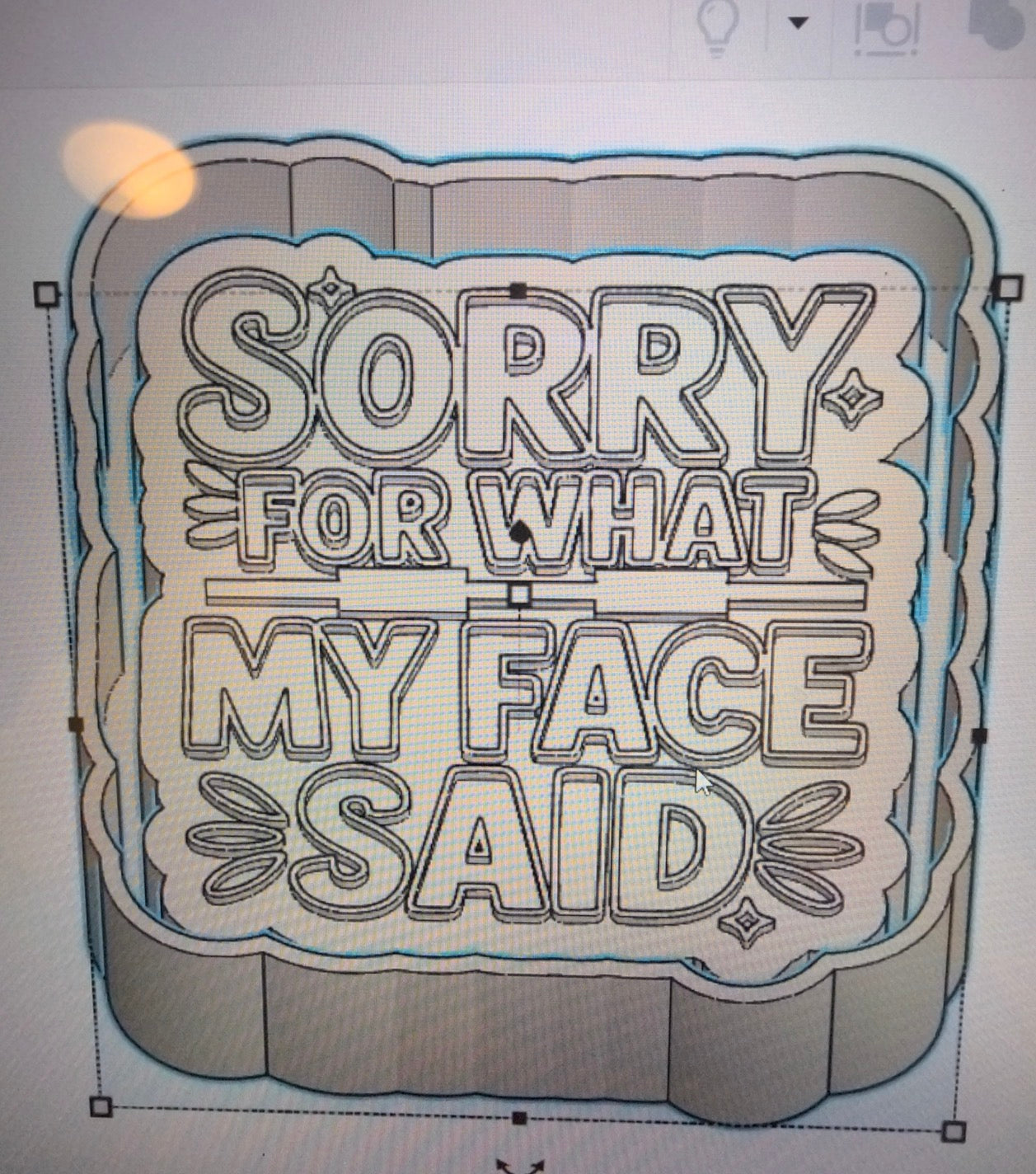 Sorry for what my face said mold