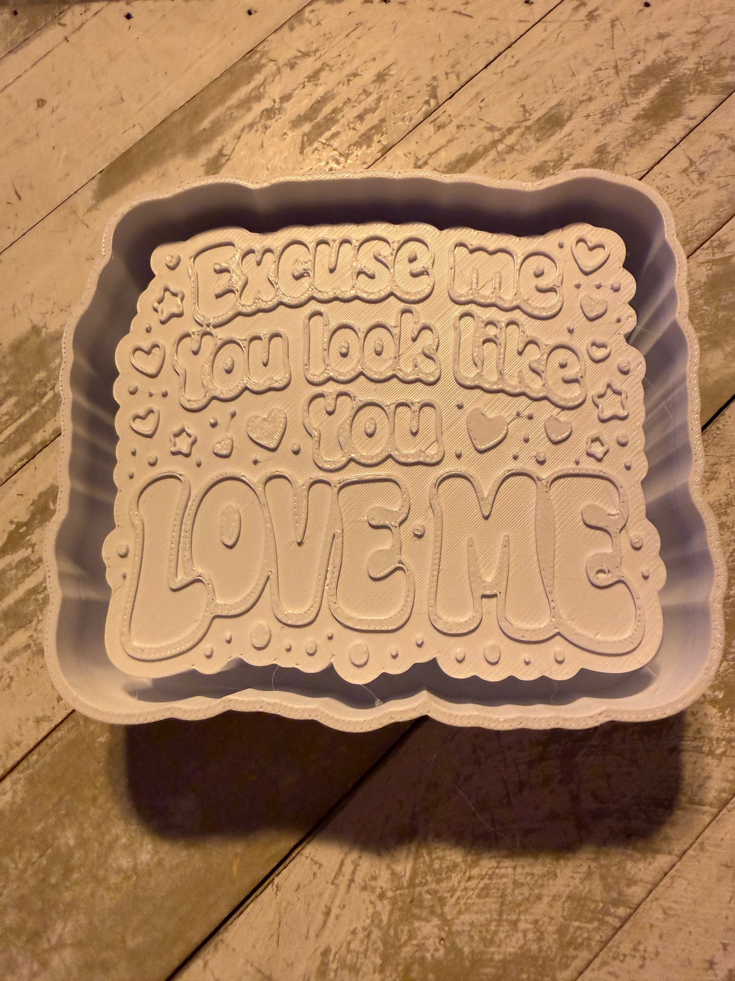 Excuse me you love me mold