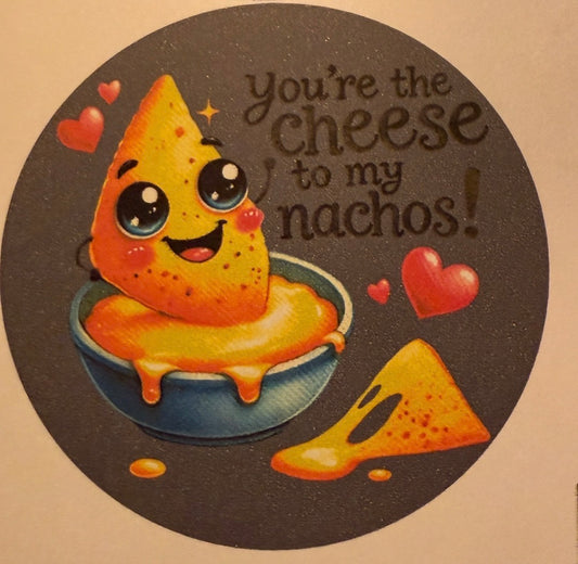 You’re the cheese to my nachos cardstock