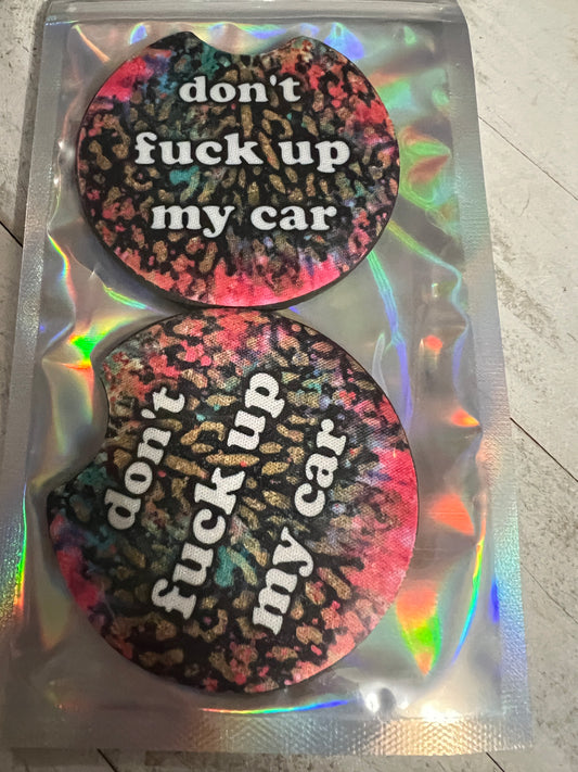 Don’t f**k up my car coasters
