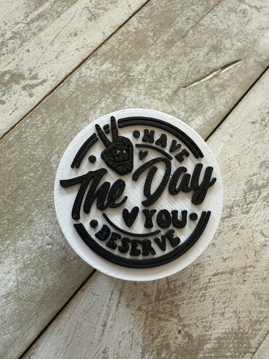 The day you deserve straw topper 3d printed