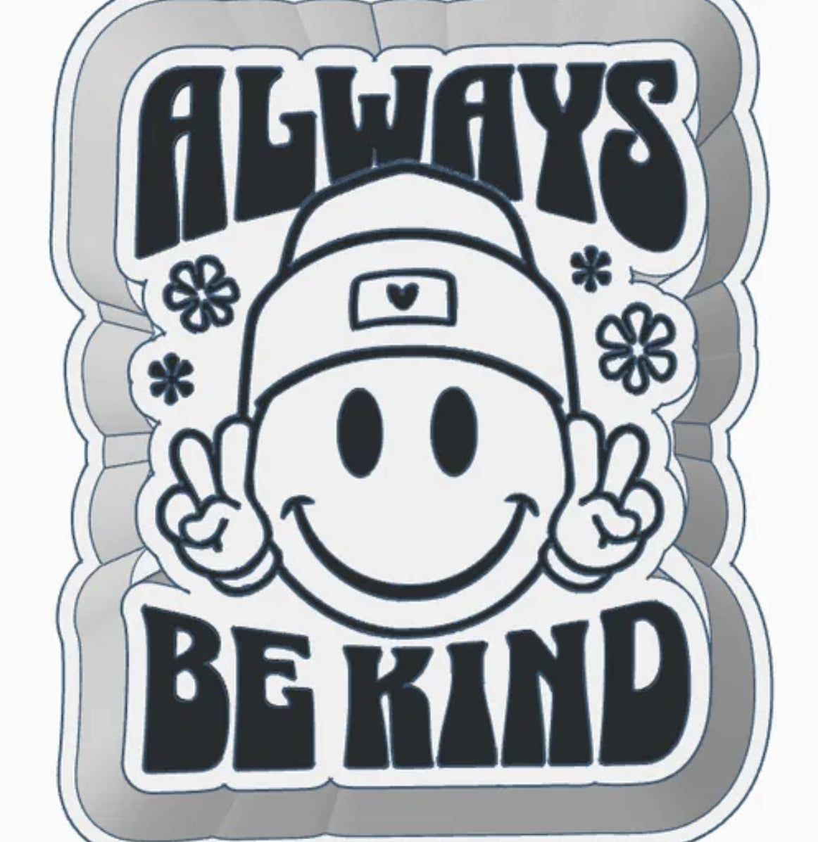 Always be kind freshie mold