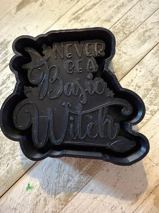 Never be a basic witch freshie mold