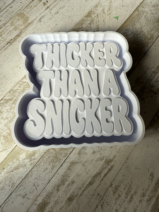 Thicker than a snicker mold