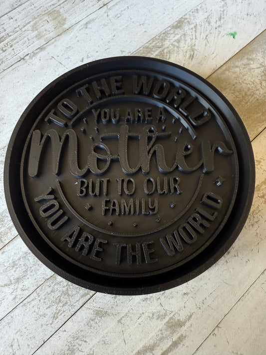 To the world you are mother freshie mold