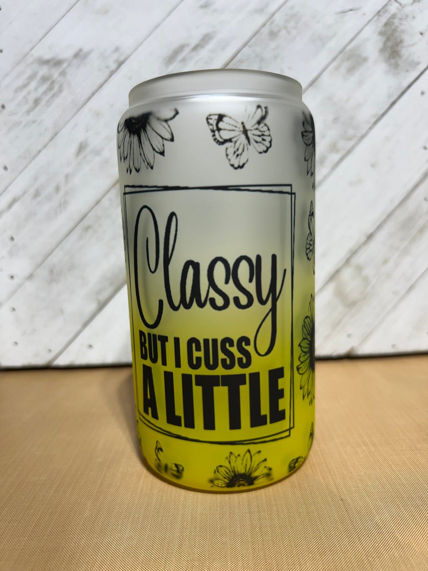 Classy but Cuss Glass Can
